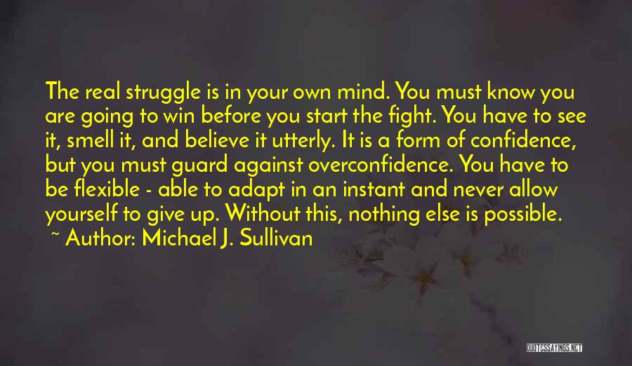 Confidence Vs Overconfidence Quotes By Michael J. Sullivan