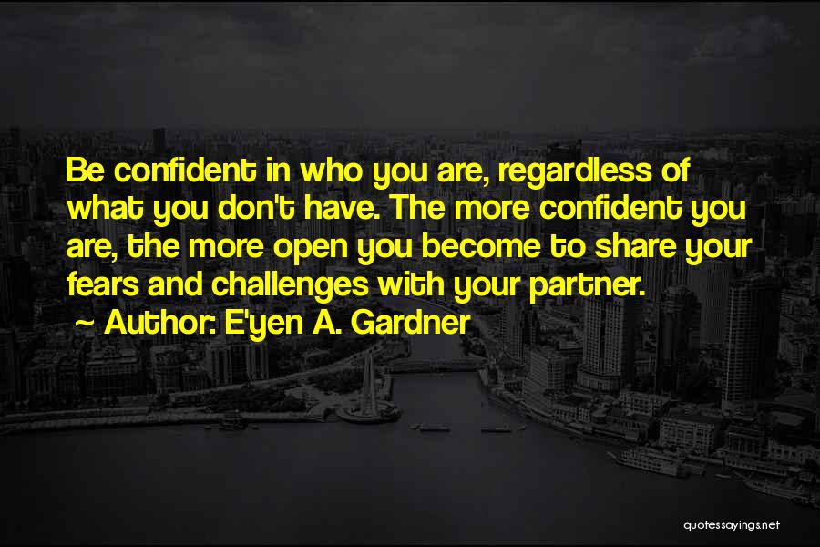 Confidence With Yourself Quotes By E'yen A. Gardner