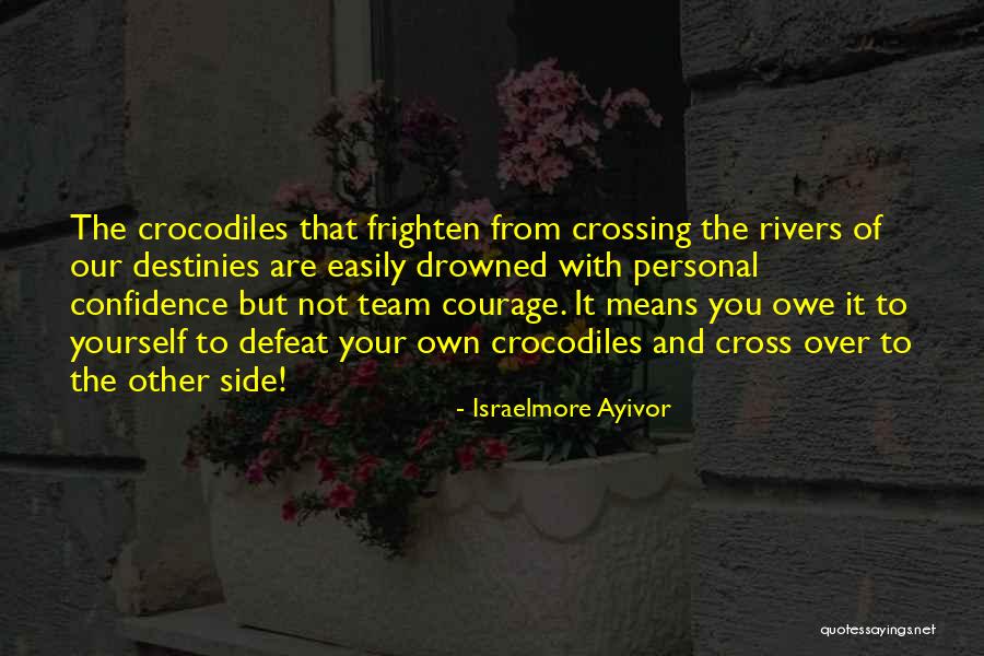 Confidence With Yourself Quotes By Israelmore Ayivor