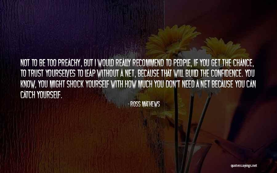 Confidence With Yourself Quotes By Ross Mathews