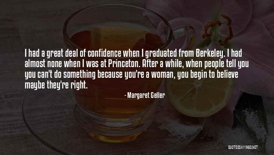Confidence Woman Quotes By Margaret Geller Confidence Woman Quotes By Margaret Geller