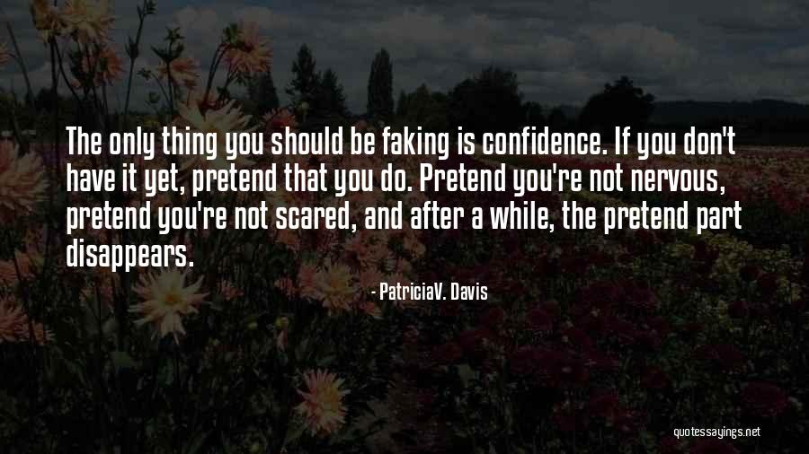 Confidence Women Quotes By PatriciaV. Davis Confidence Women Quotes By PatriciaV. Davis