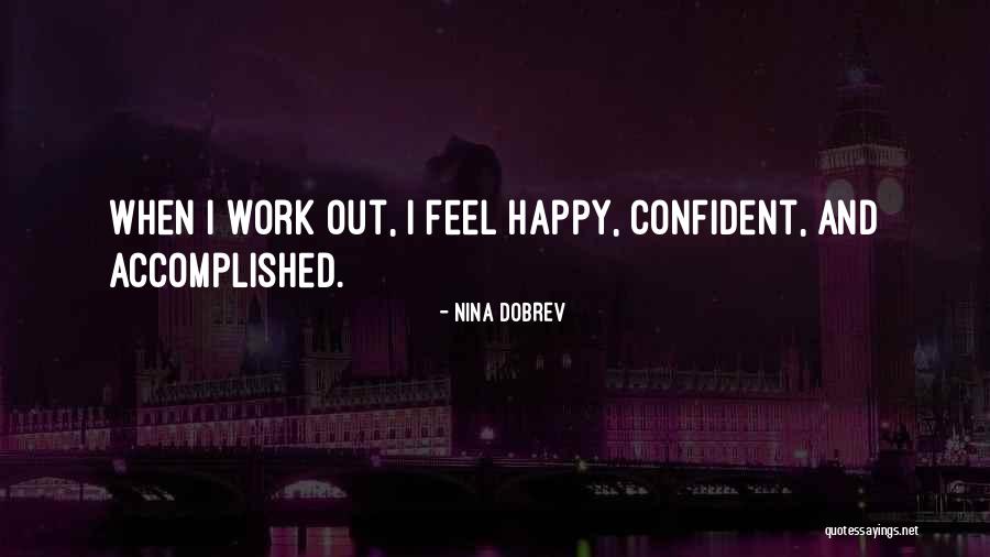 Confident And Happy Quotes By Nina Dobrev Confident And Happy Quotes By Nina Dobrev