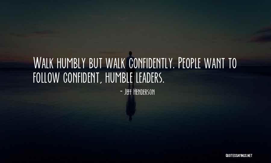 Confident And Humble Quotes By Jeff Henderson Confident And Humble Quotes By Jeff Henderson