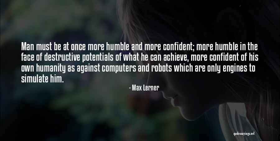Confident And Humble Quotes By Max Lerner Confident And Humble Quotes By Max Lerner