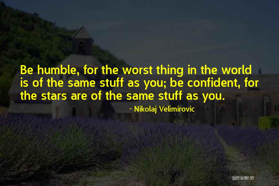 Confident And Humble Quotes By Nikolaj Velimirovic Confident And Humble Quotes By Nikolaj Velimirovic
