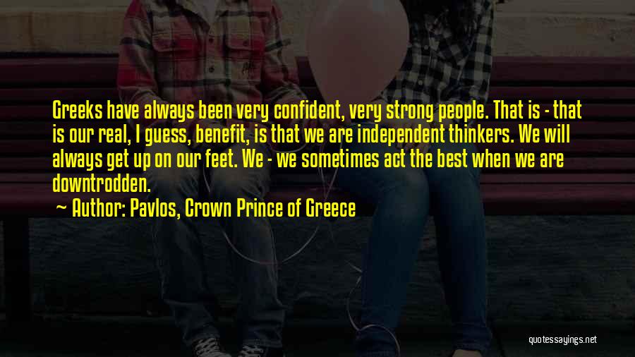 Confident And Independent Quotes By Pavlos, Crown Prince Of Greece