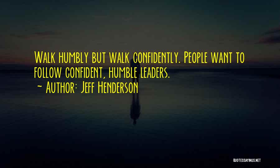 Confident But Humble Quotes By Jeff Henderson