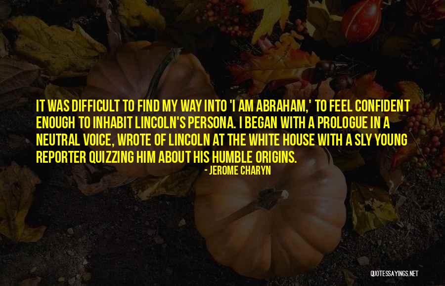 Confident But Humble Quotes By Jerome Charyn