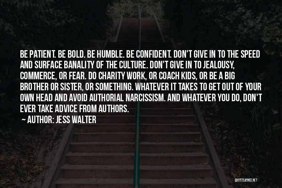 Confident But Humble Quotes By Jess Walter