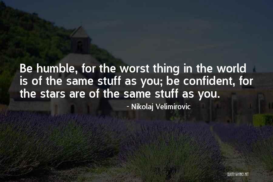 Confident But Humble Quotes By Nikolaj Velimirovic