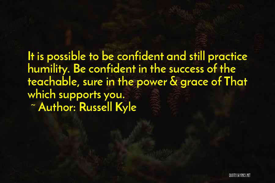 Confident But Humble Quotes By Russell Kyle
