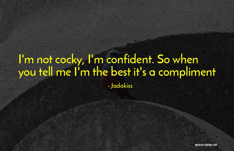 Confident Cocky Quotes By Jadakiss Confident Cocky Quotes By Jadakiss