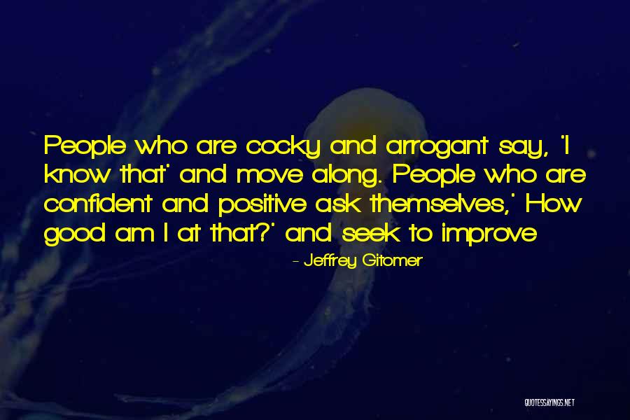 Confident Cocky Quotes By Jeffrey Gitomer Confident Cocky Quotes By Jeffrey Gitomer