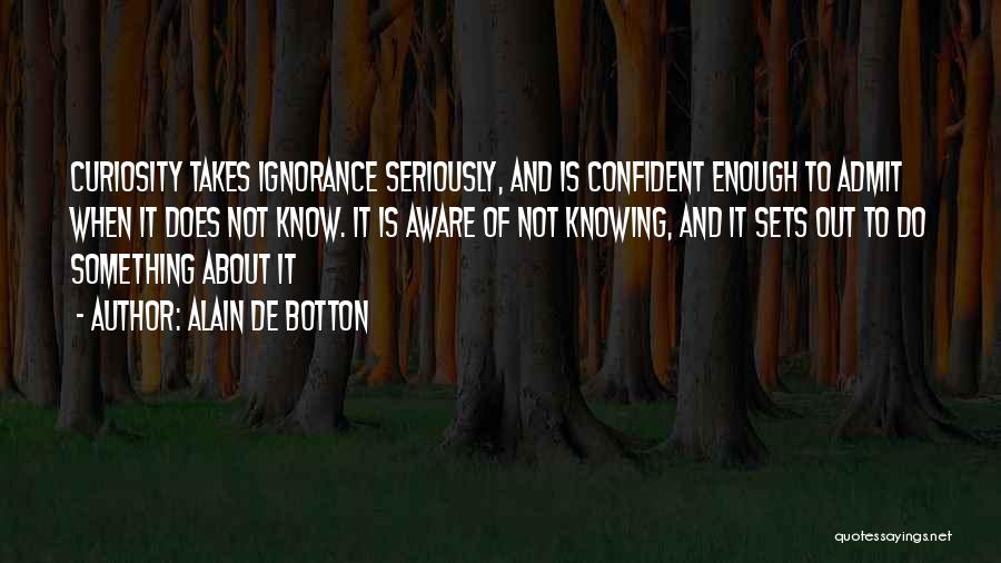 Confident Enough Quotes By Alain De Botton