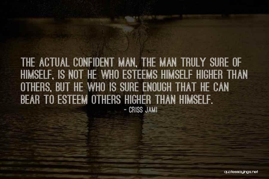 Confident Enough Quotes By Criss Jami