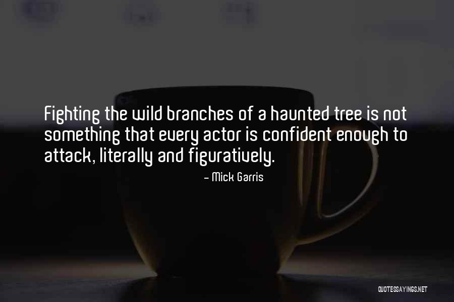 Confident Enough Quotes By Mick Garris