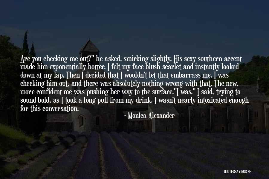 Confident Enough Quotes By Monica Alexander