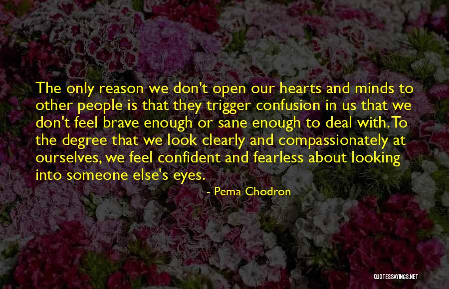 Confident Enough Quotes By Pema Chodron