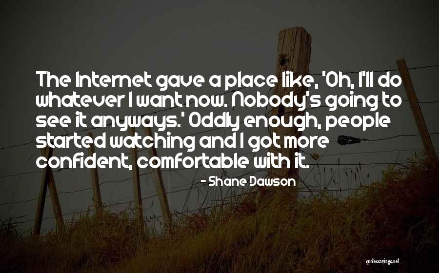 Confident Enough Quotes By Shane Dawson