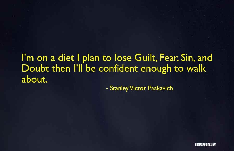 Confident Enough Quotes By Stanley Victor Paskavich