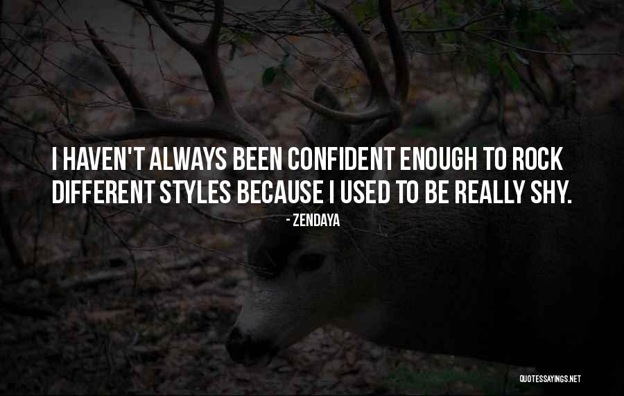 Confident Enough Quotes By Zendaya