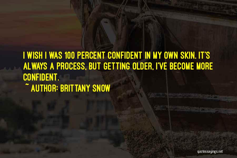 Confident In Your Own Skin Quotes By Brittany Snow