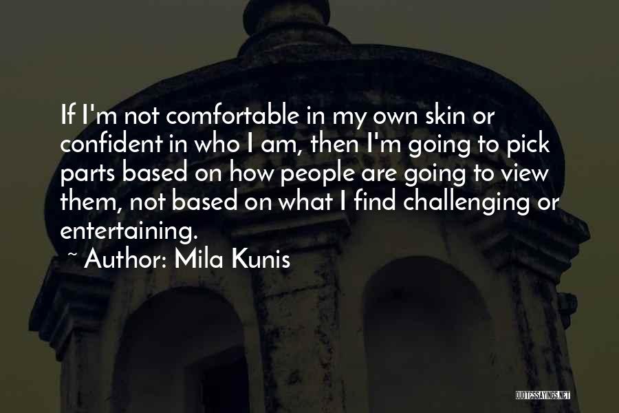 Confident In Your Own Skin Quotes By Mila Kunis