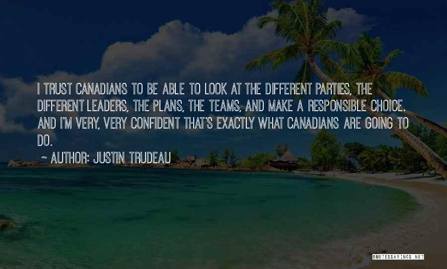 Confident Leaders Quotes By Justin Trudeau