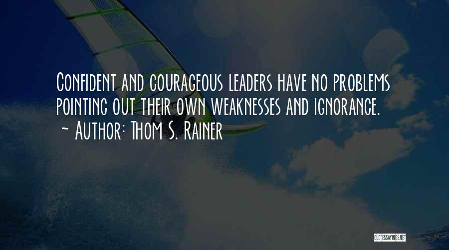 Confident Leaders Quotes By Thom S. Rainer