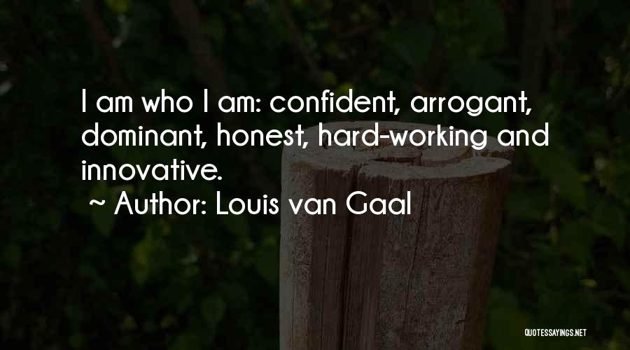 Confident Not Arrogant Quotes By Louis Van Gaal