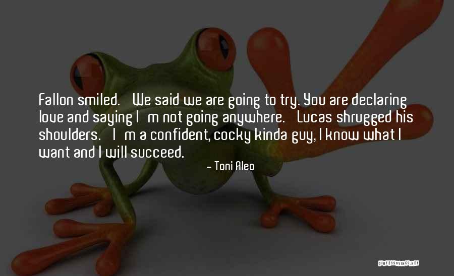 Confident Not Cocky Quotes By Toni Aleo Confident Not Cocky Quotes By Toni Aleo