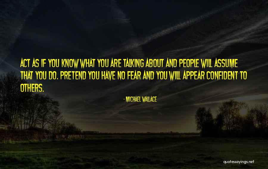 Confident People Quotes By Michael Wallace Confident People Quotes By Michael Wallace