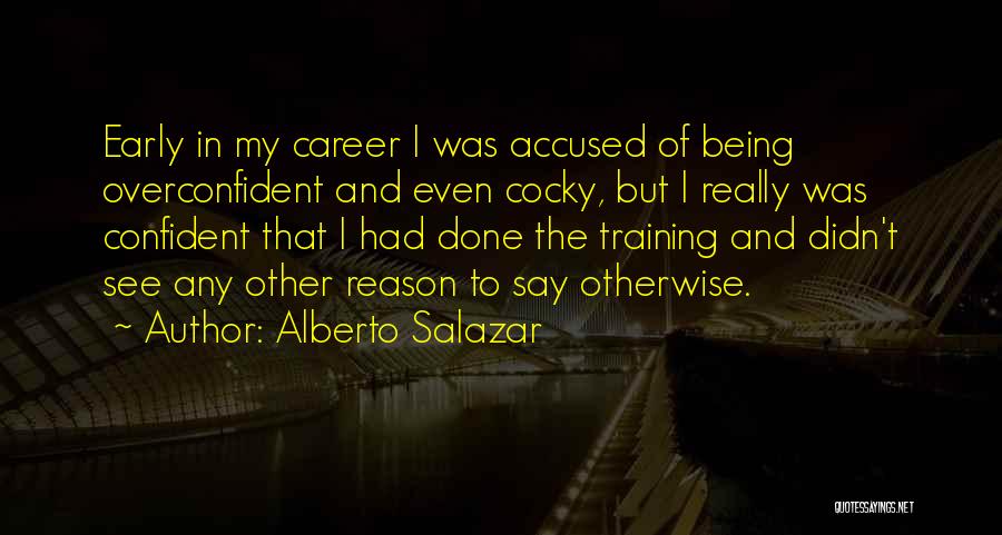 Confident Vs Cocky Quotes By Alberto Salazar