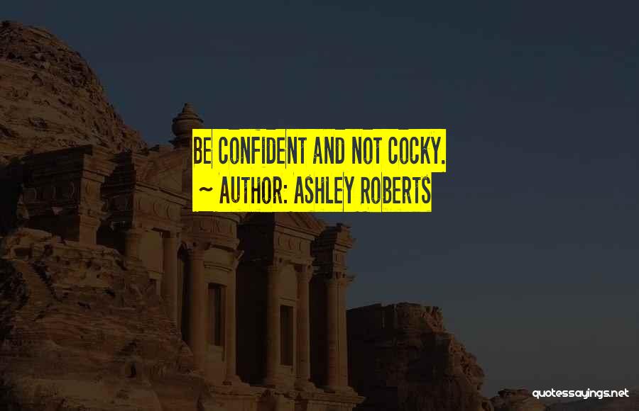 Confident Vs Cocky Quotes By Ashley Roberts