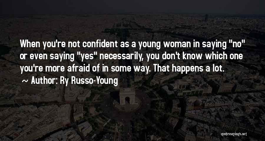 Confident Young Woman Quotes By Ry Russo-Young