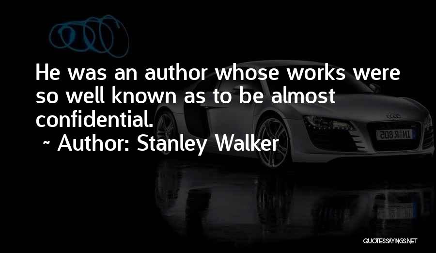 Confidential Quotes By Stanley Walker