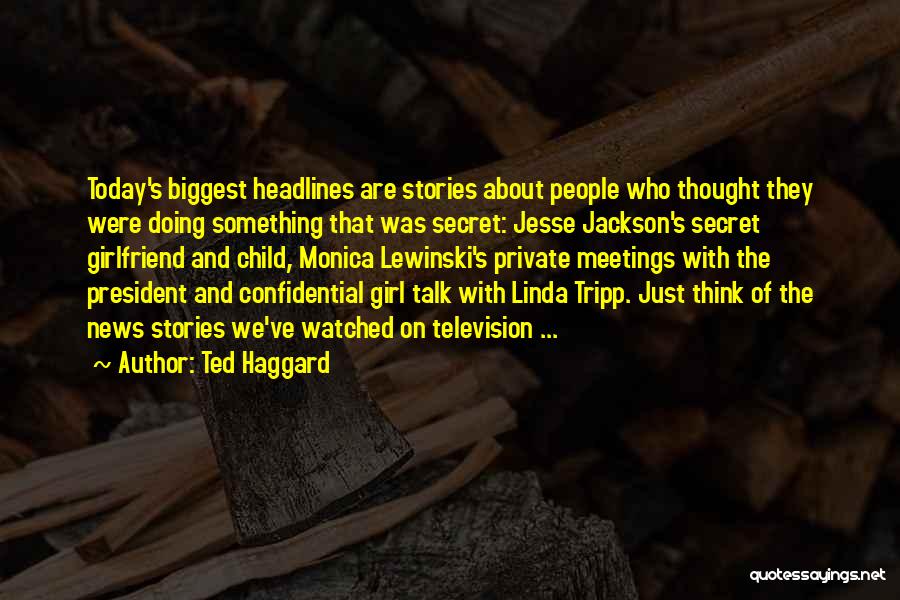 Confidential Quotes By Ted Haggard