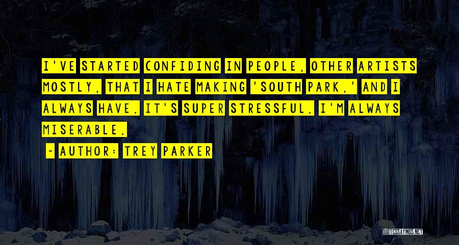 Confiding In Others Quotes By Trey Parker