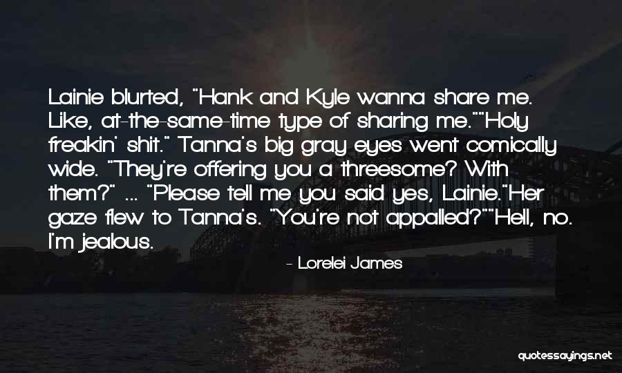 Confiding In Someone Quotes By Lorelei James