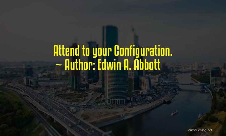 Configuration Quotes By Edwin A. Abbott
