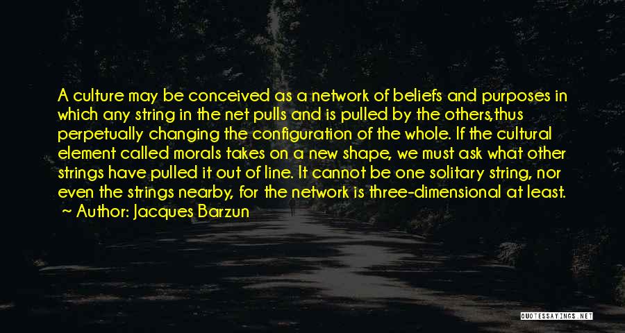 Configuration Quotes By Jacques Barzun