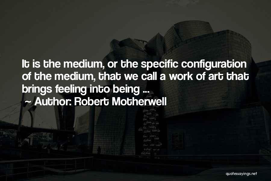 Configuration Quotes By Robert Motherwell