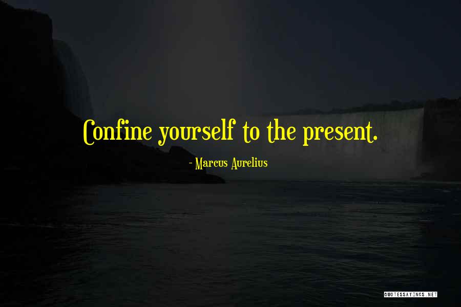 Confine Me Quotes By Marcus Aurelius Confine Me Quotes By Marcus Aurelius