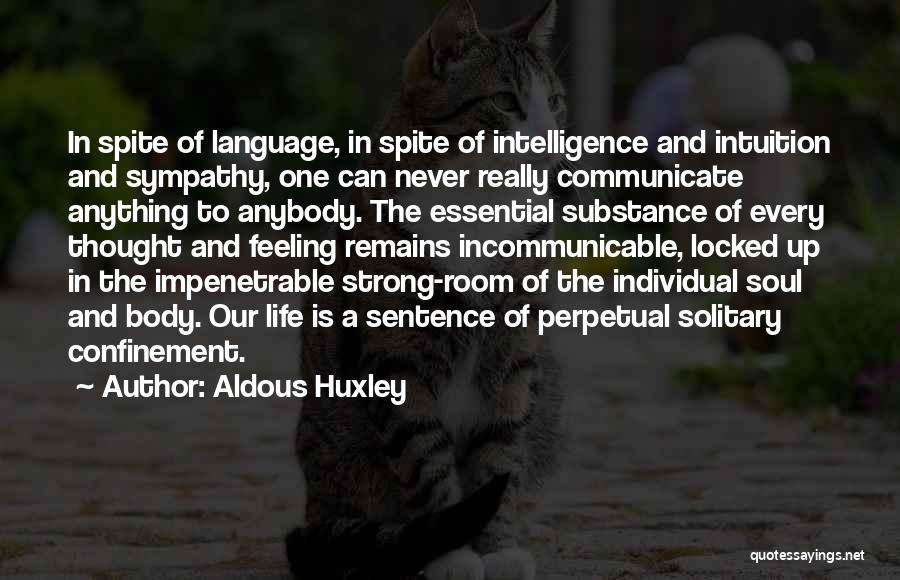 Confinement Quotes By Aldous Huxley