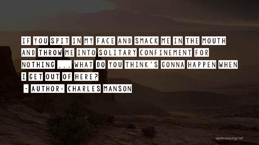 Confinement Quotes By Charles Manson