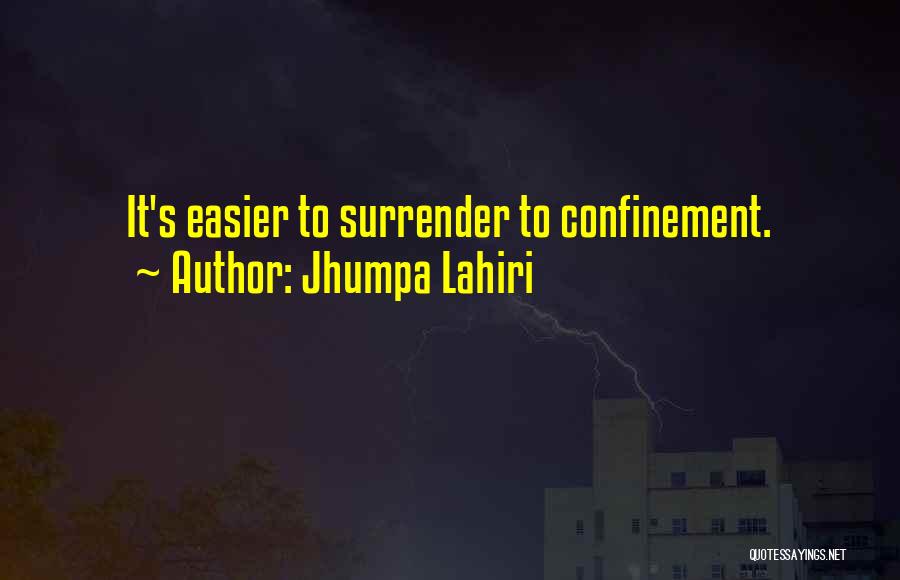 Confinement Quotes By Jhumpa Lahiri