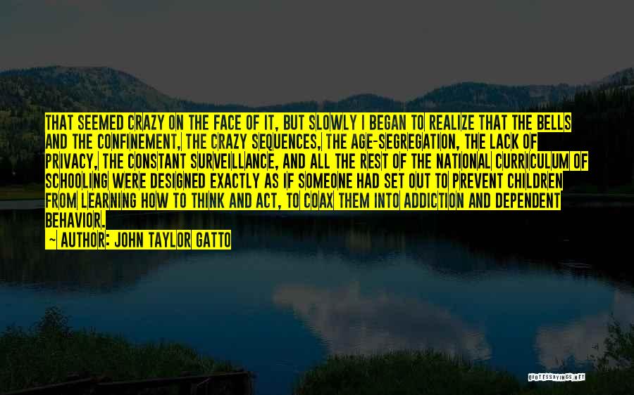 Confinement Quotes By John Taylor Gatto