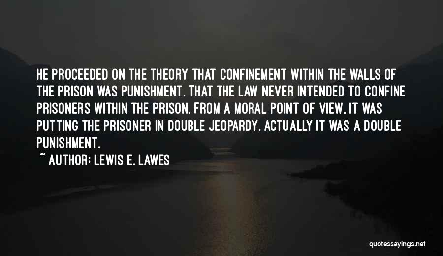 Confinement Quotes By Lewis E. Lawes