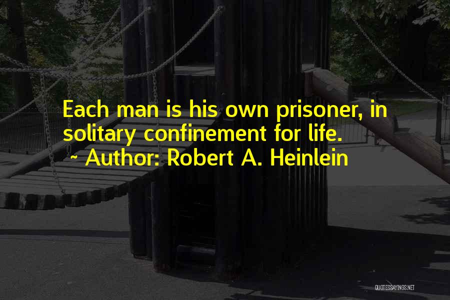 Confinement Quotes By Robert A. Heinlein